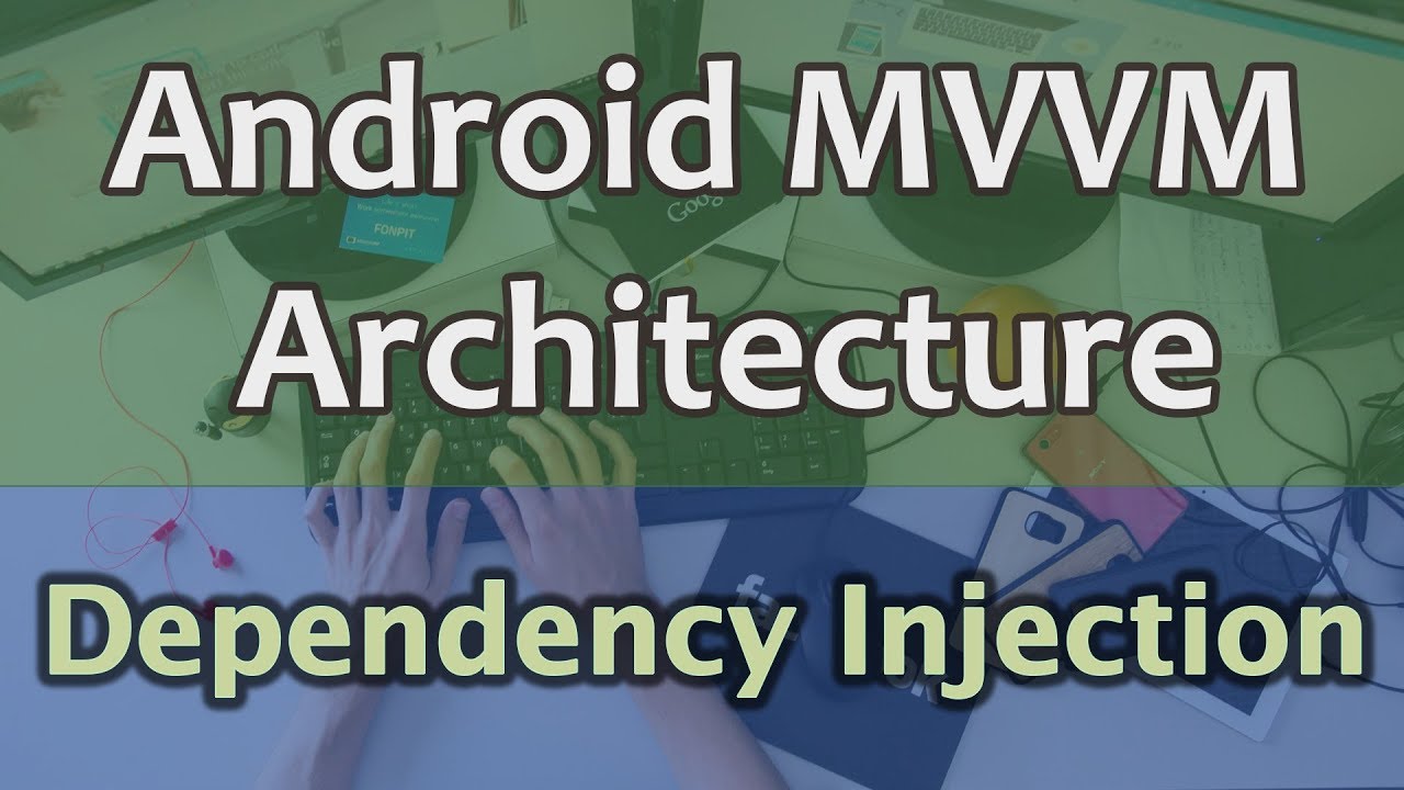 #10 Android MVVM Architecture Tutorial - Dependency Injection