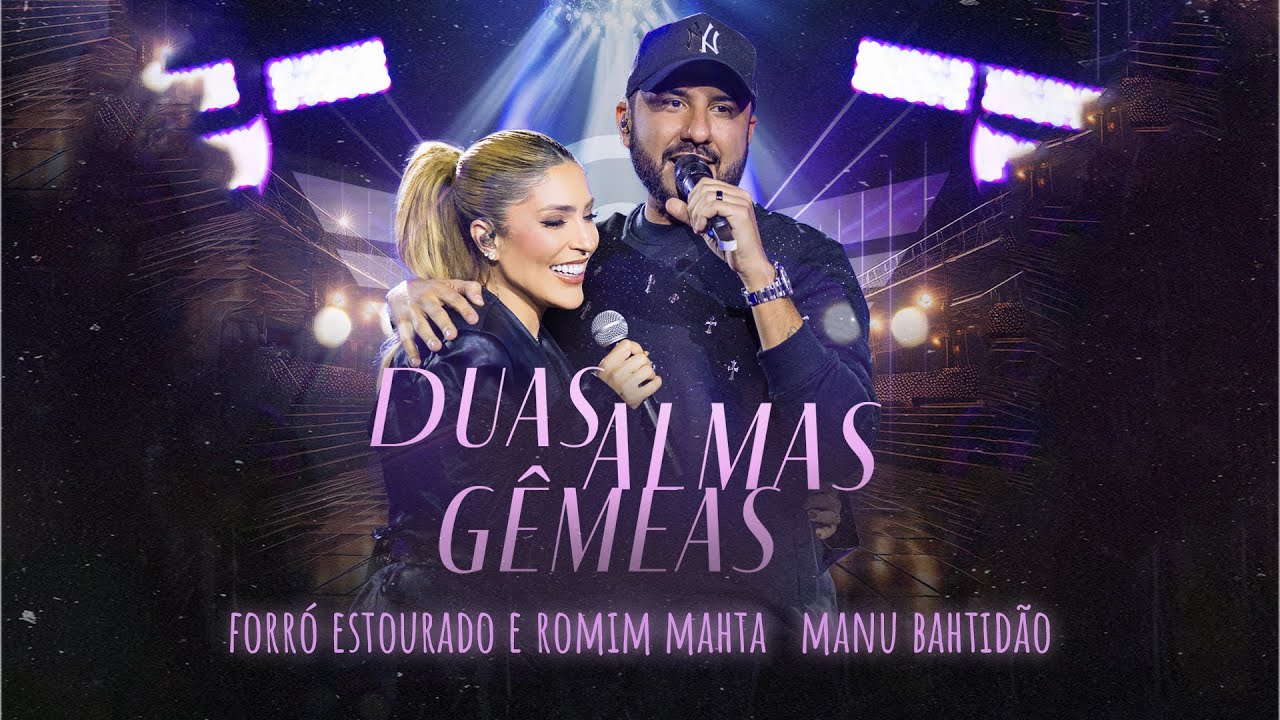 Romim mahta e Forró Estourado, Manu Bahtidão - Duas Almas Gêmeas (DVD Ao Vivo em Fortaleza)