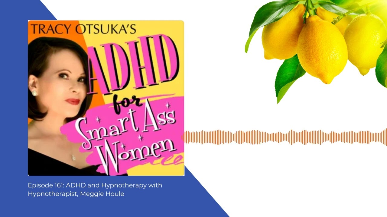 Episode 161: ADHD and Hypnotherapy with Hypnotherapist, Meggie Houle