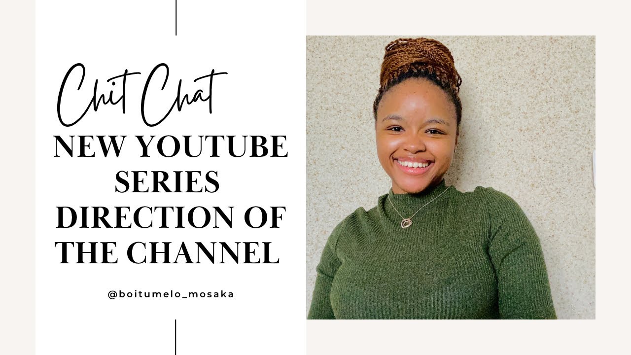 #chitchat : Let’s talk about the direction of the channel, Self-Development, South African YouTuber