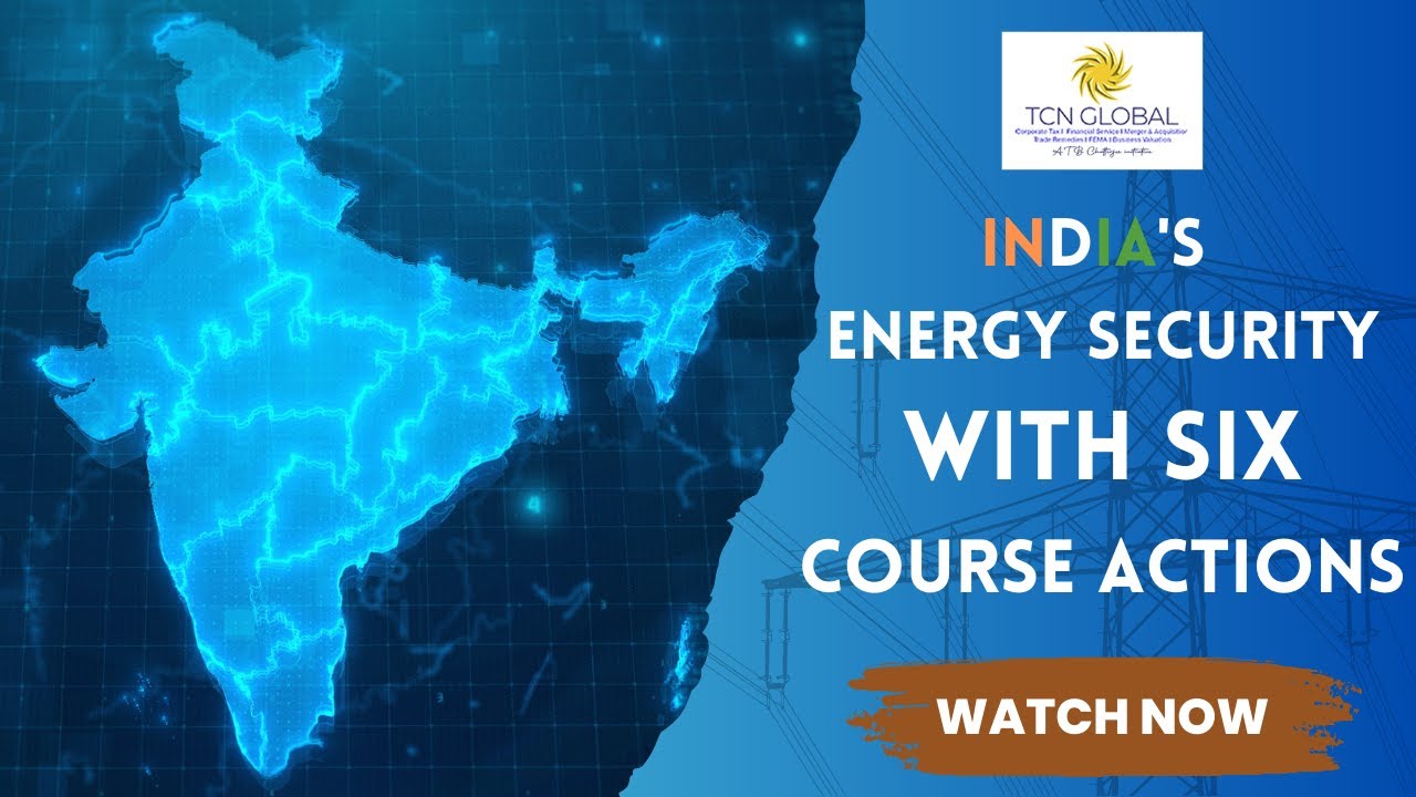 How India Is Silently Building Its Energy Security Based On Six Course Actions By 2030