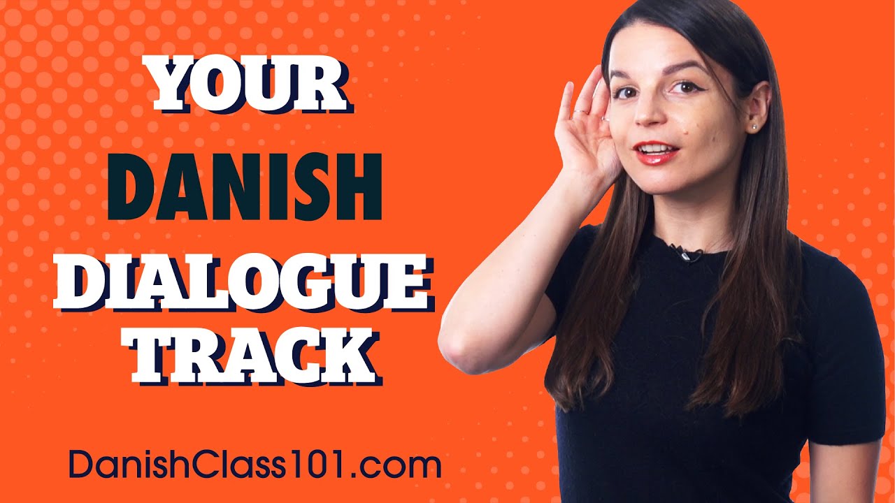 How to Understand Real-Life Conversations in Danish