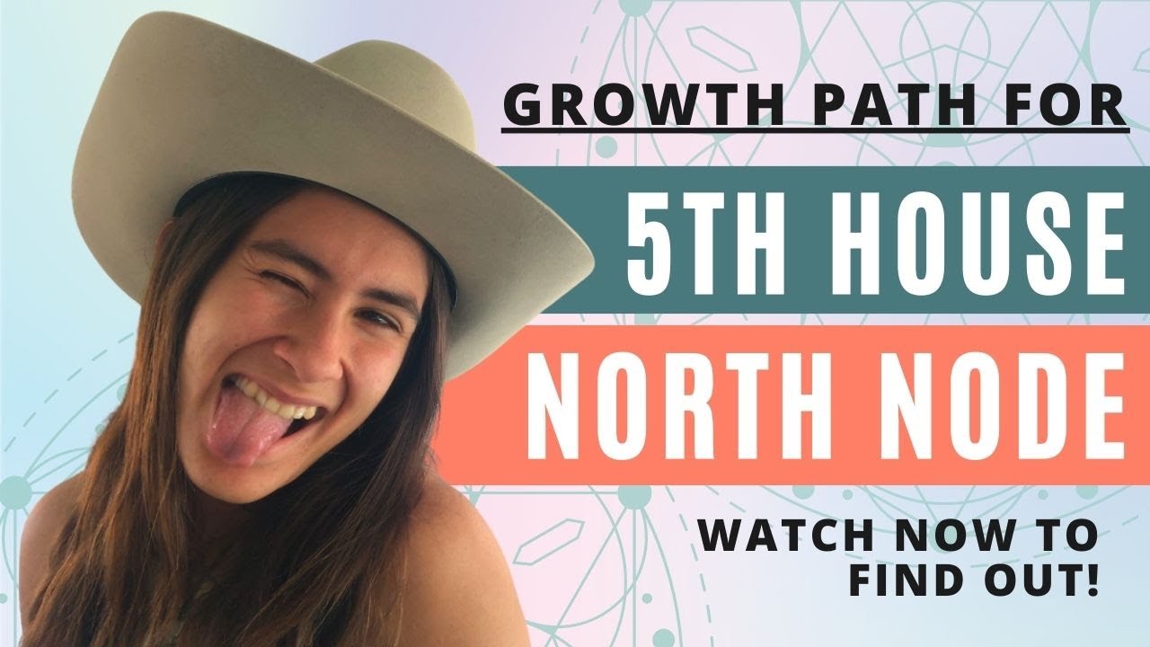 North Node In 5th House // Your Path To GROWTH In This Lifetime