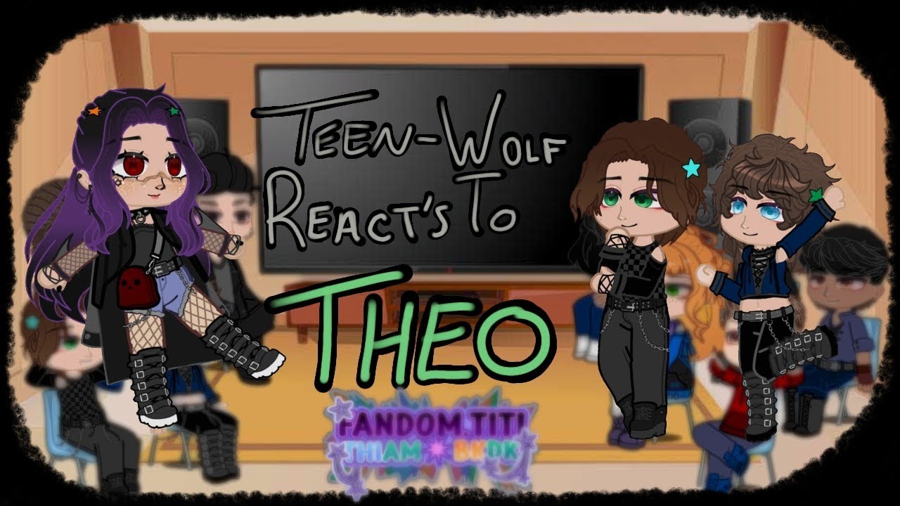 Teen Wolf reacts to Theo (2/3)—Fandomtiti—