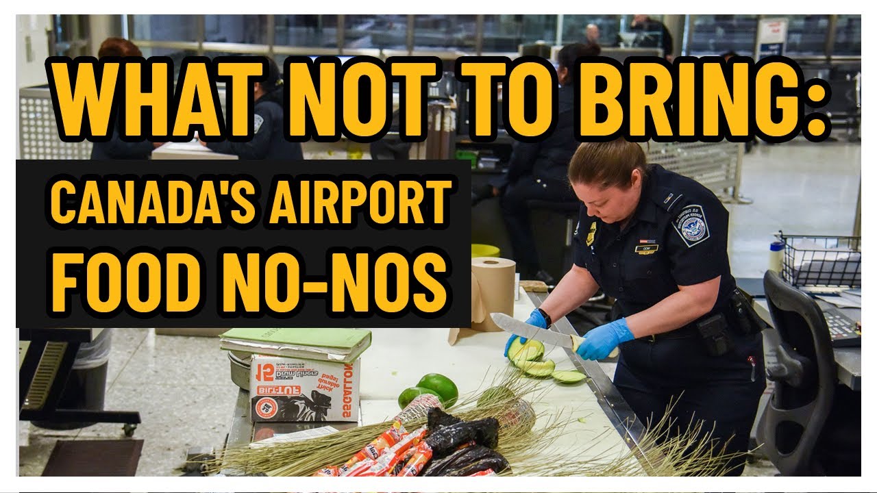 What NOT to Bring: Canada's Airport Food No-Nos
