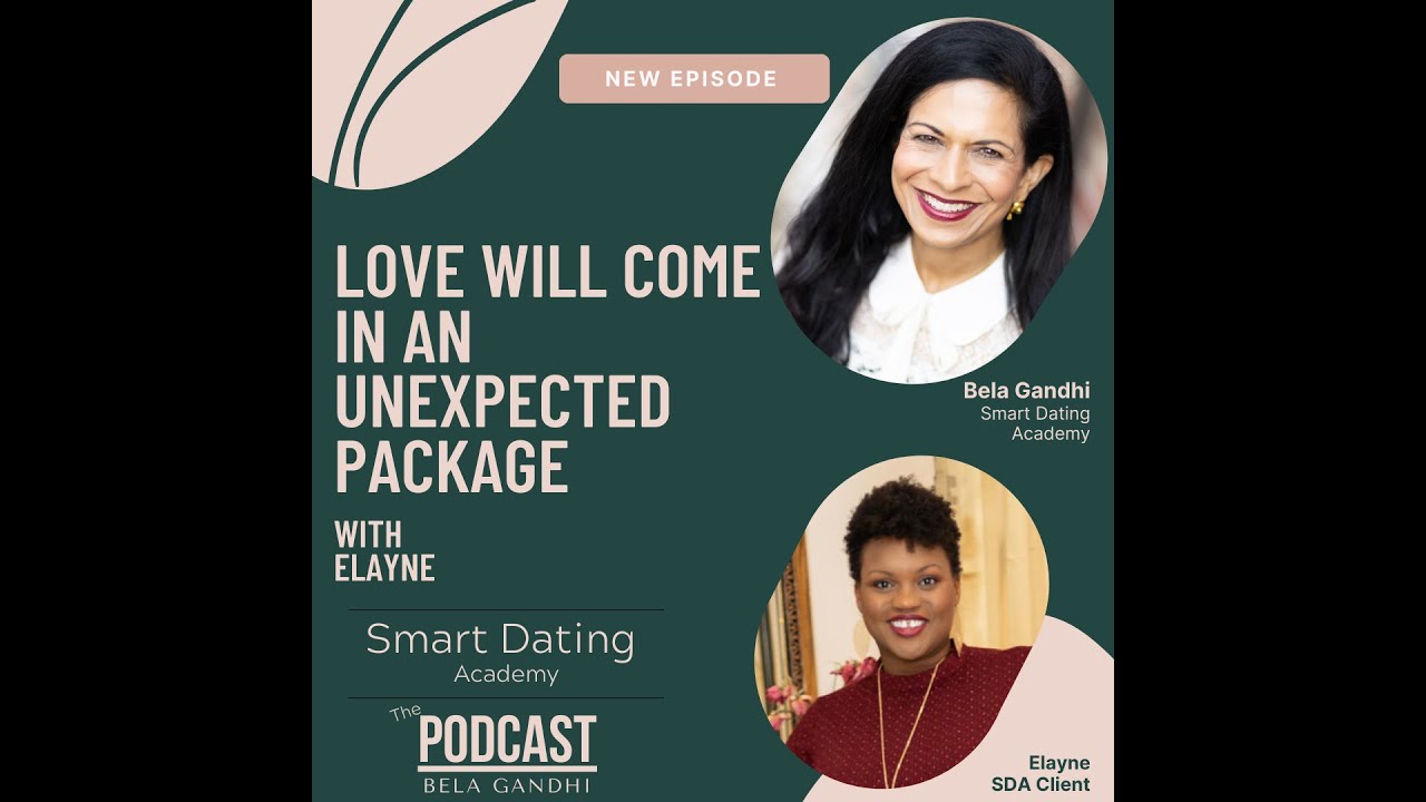 Love Will Come in an Unexpected Package | Smart Dating Academy Podcast with Bela Gandhi