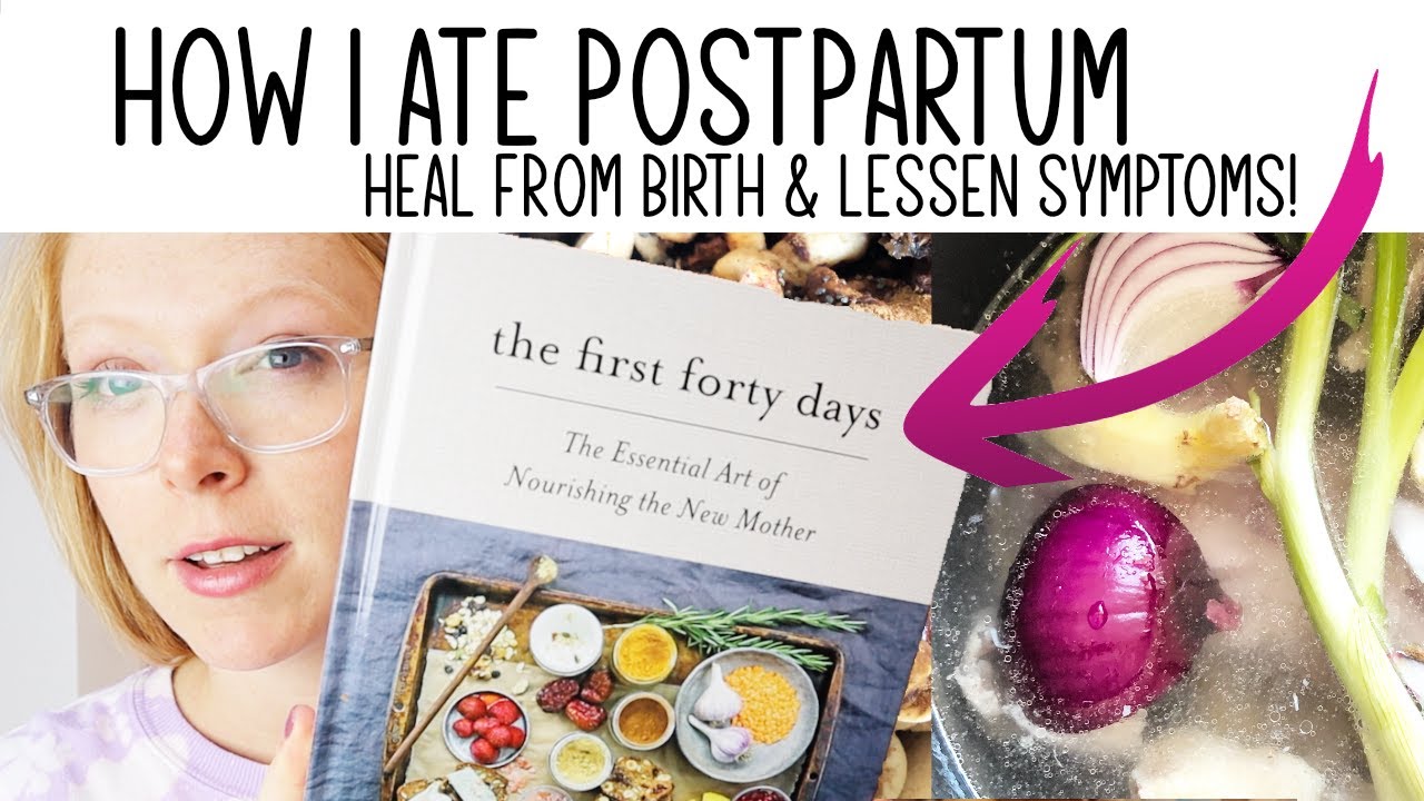 The First Forty Days Postpartum | Diet to Promote Healing & Lessen Symptoms