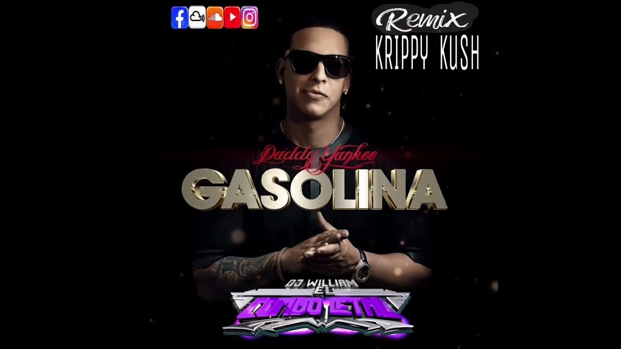 DADDY YANKEE -GASOLINA & KRIPPY KUSH REMIX DJWILLIAM EL COMBO LETAL 
