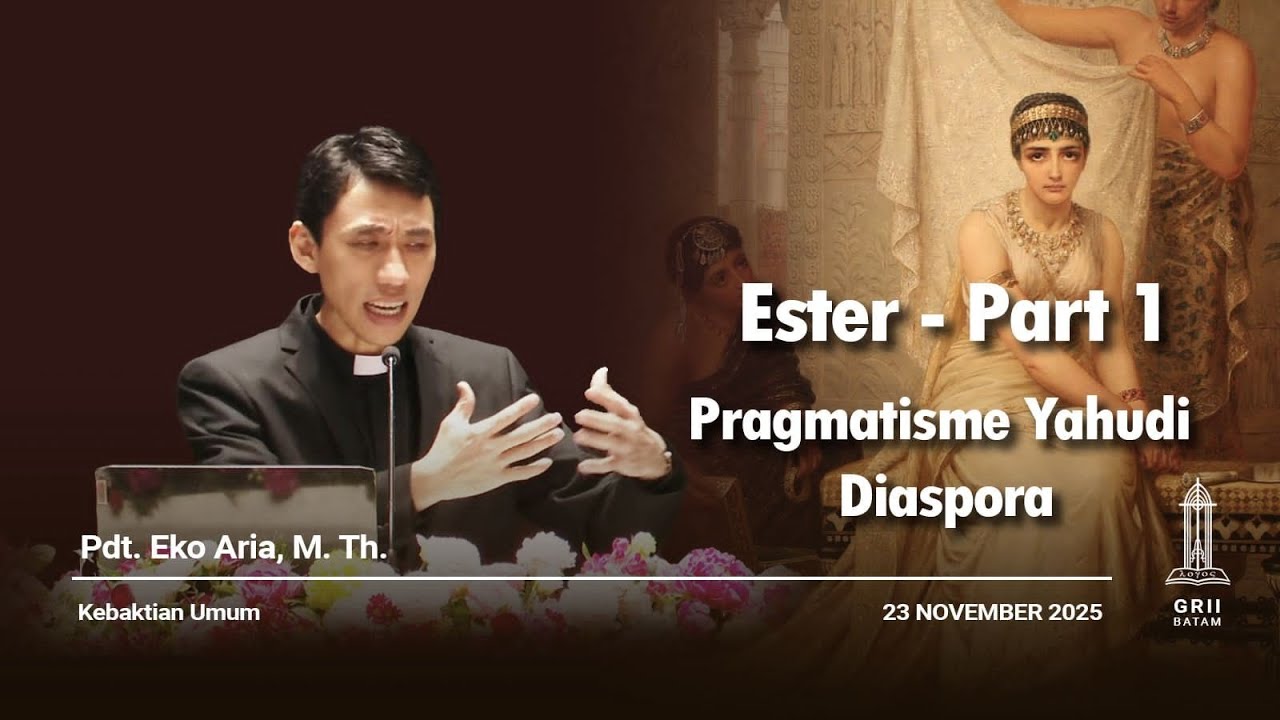 Ester part 1 - Pragmatisme Yahudi Perantauan - KU 2 - 23 November 2025 | Pdt. Eko Aria, M.Th.