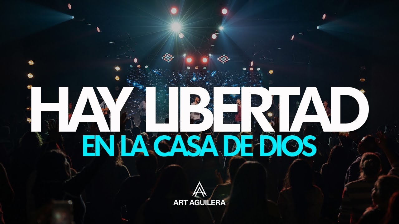 HAY LIBERTAD EN LA CASA DE DIOS - Art Aguilera