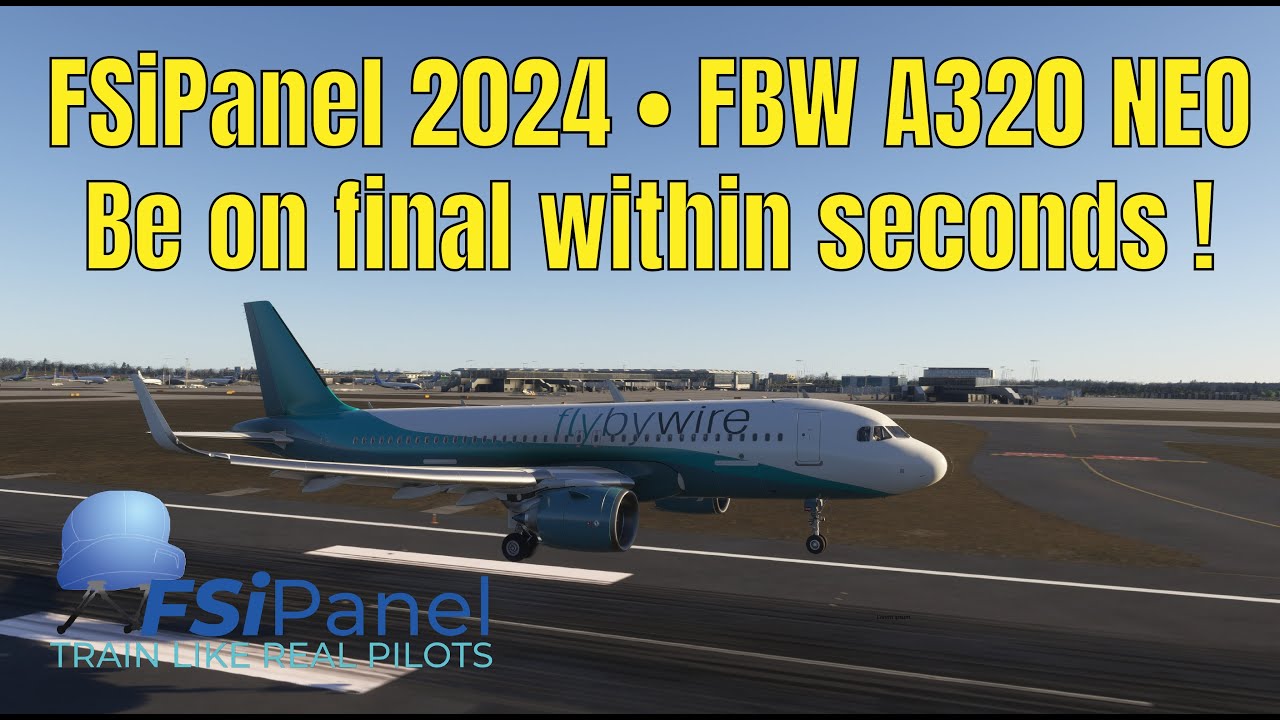 FSiPanel 2024 - FlyByWire A320 NEO - Заходы на посадку за считанные секунды!