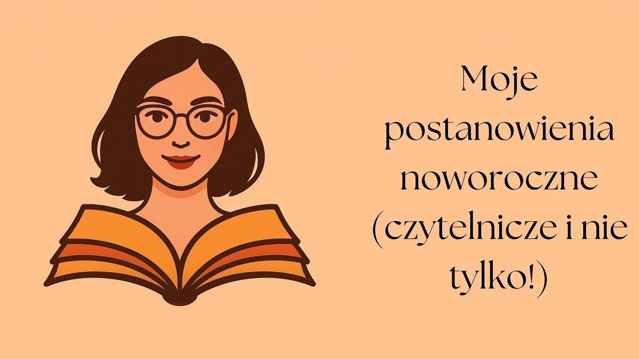 #28 Moje postanowienia noworoczne (czytelnicze i nie tylko!)