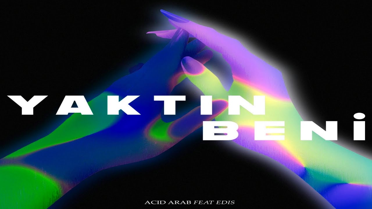 Edis, Acid Arab - Yaktın Beni (Extended)