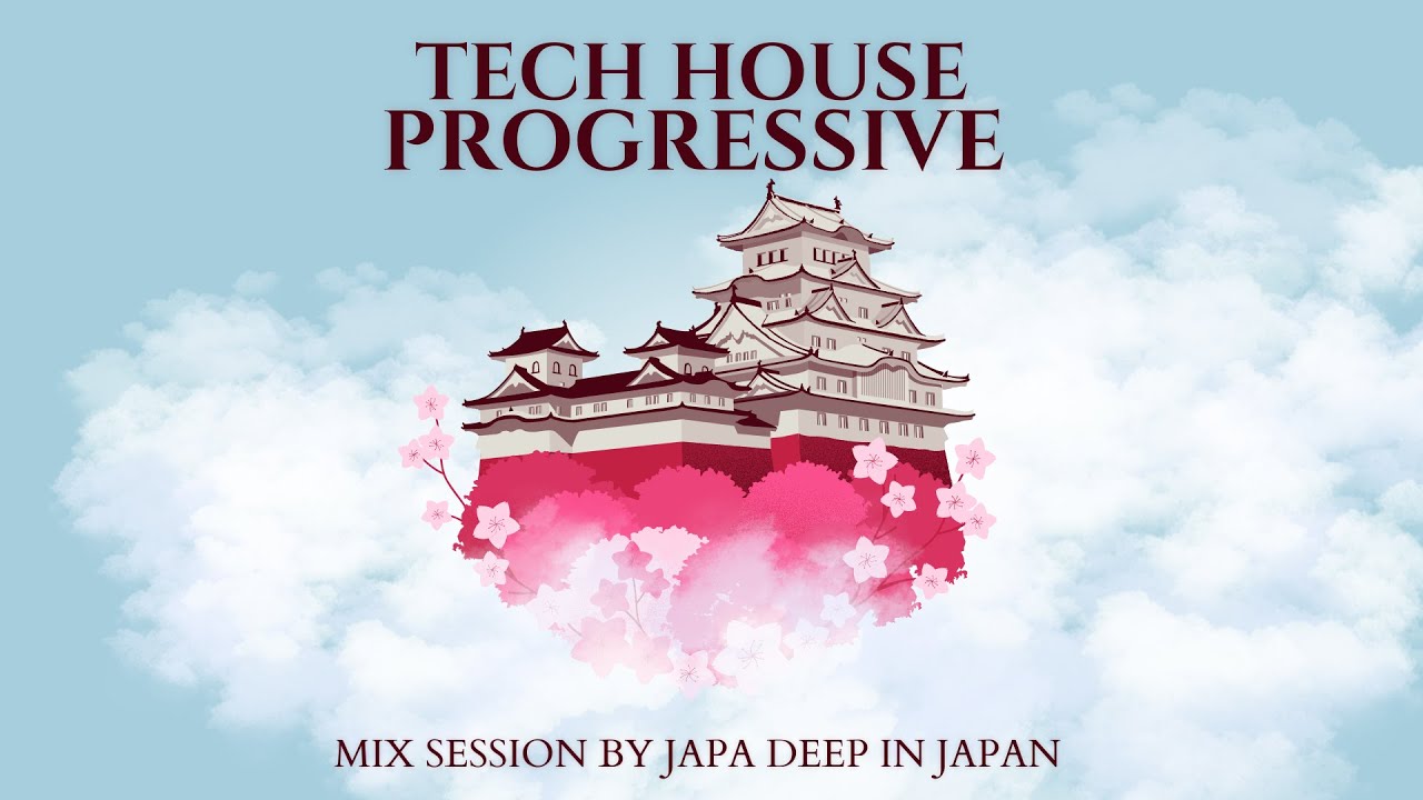 TECH HOUSE & PROGRESSIVE HOUSE MIX SESSION VOL. 12  BY JAPA DEEP IN JAPAN