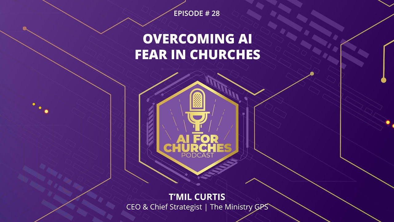 Ep. 28 | Overcoming AI Fear in Churches | T'Mil Curtis