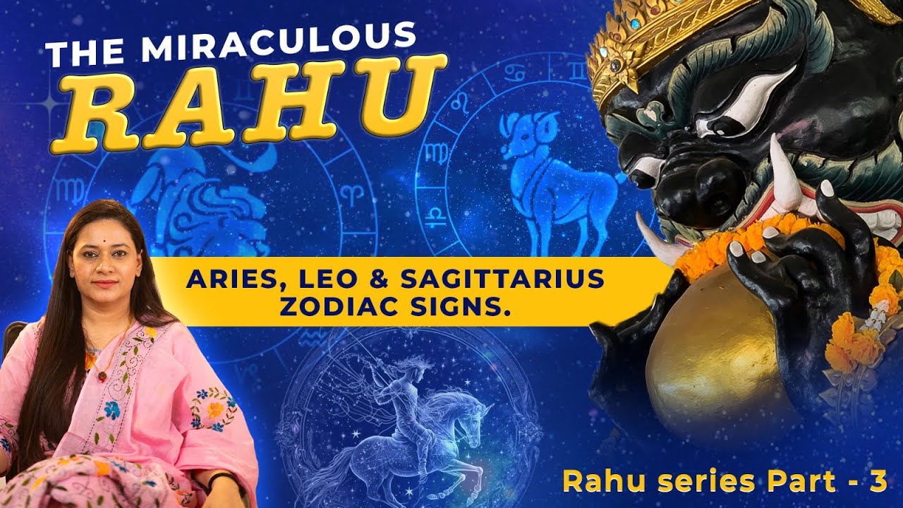 Extraordinary Results of Rahu - Sitting in ARIES, LEO, SAGITTARIUS, Zodiac Signs- Rahu Series Part 3