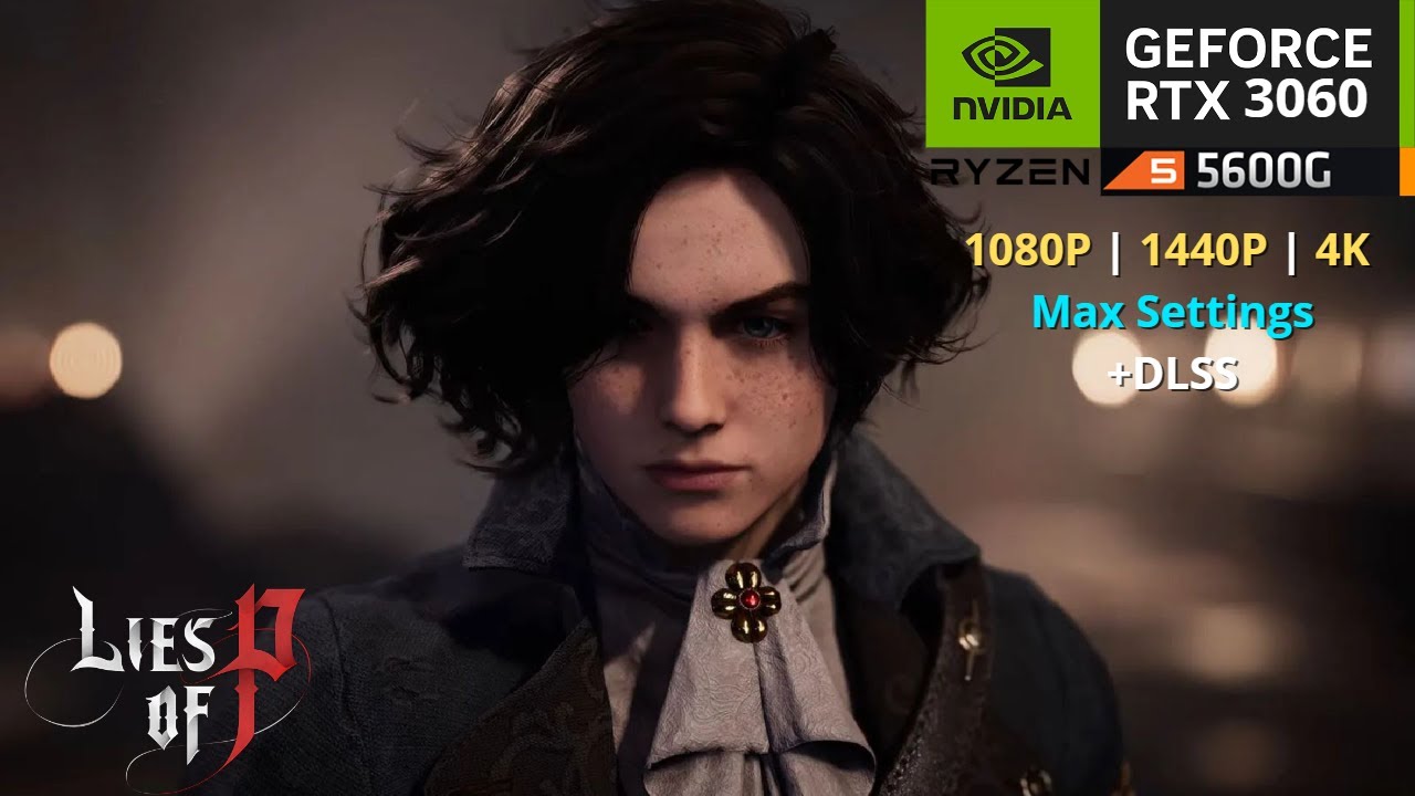 Lies of P RTX 3060 12GB MAX Settings 4K | 1440p | 1080p + DLSS