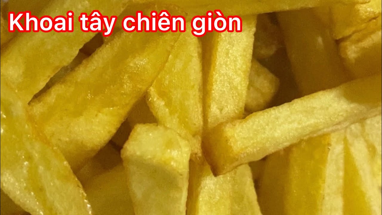Khoai tây chiên giòn không cần tẩm bột