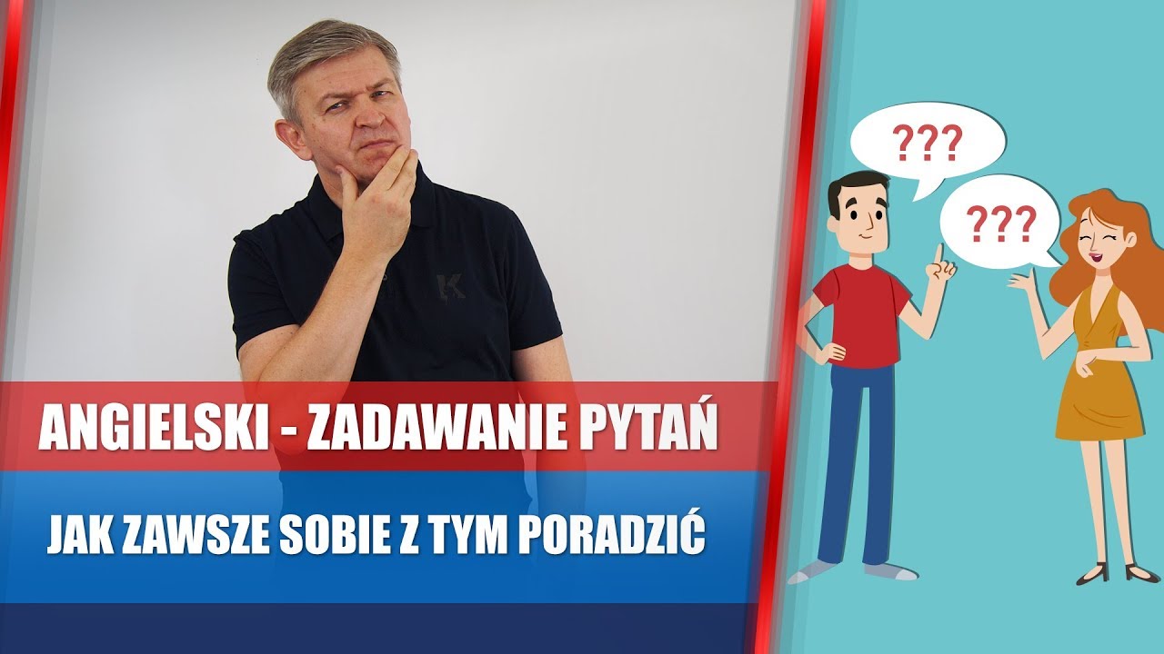 Jak zawsze dać sobie radę z zadawaniem pytań w języku angielskim