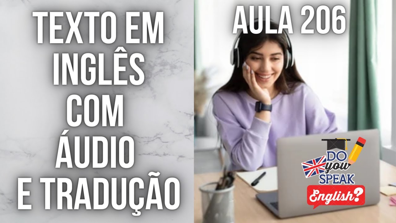 APRENDA INGLÊS COM LEITURA GUIADA - TEXTO EM INGLÊS COM ÁUDIO E TRADUÇÃO #AULA 206