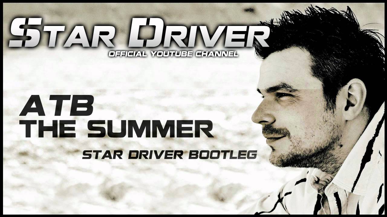 ATB - The Summer (Star Driver Bootleg Mix)