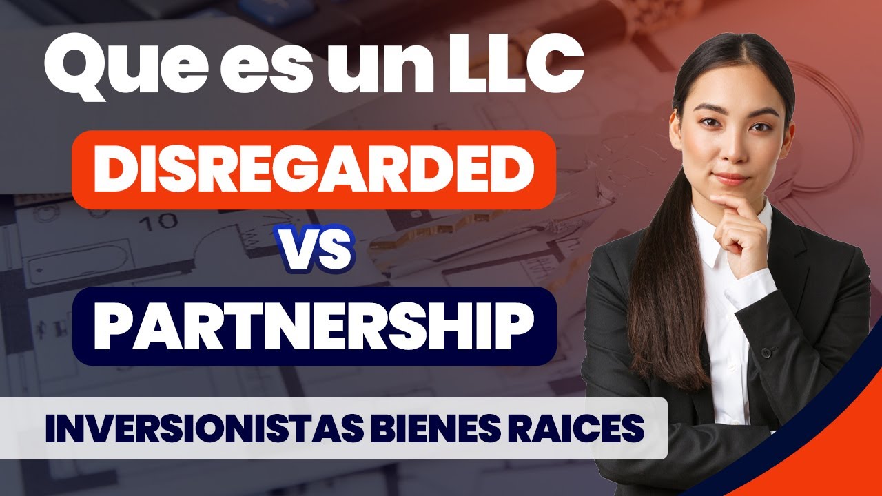 Que Es  LLC Disregarded  VS.  LLC Partnership Para INVERSIONISTAS  De Bienes Raices