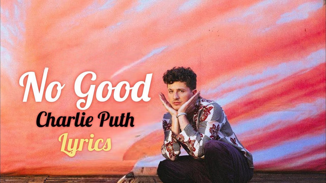No Good Charlie Puth Lyrics
