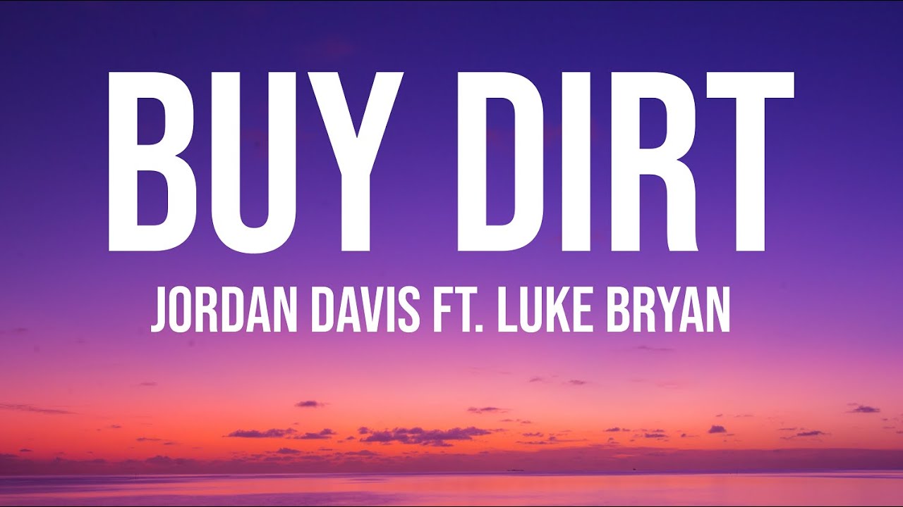 Jordan Davis ft. Luke Bryan - Buy Dirt (Lyrics)