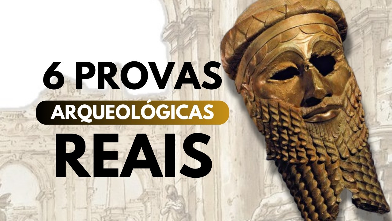 6 Provas Reais que a História da Bíblia estava certa
