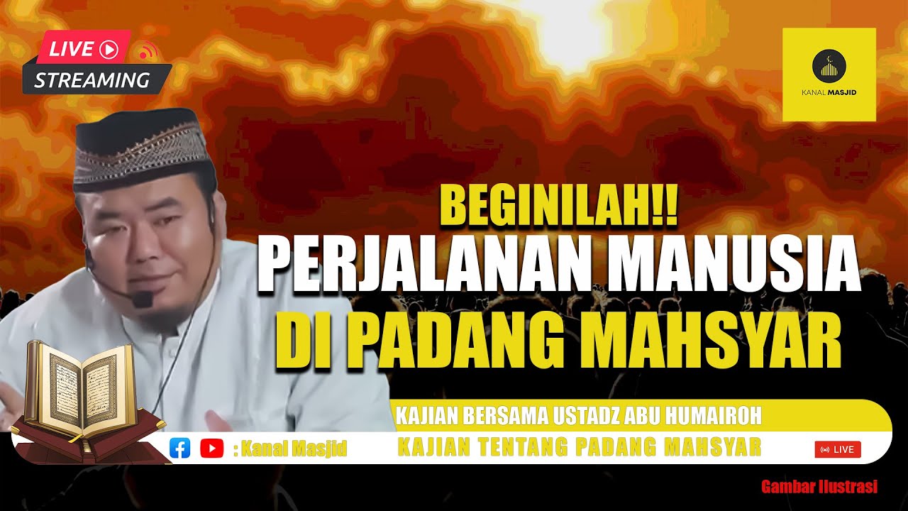 PERJALANAN MANUSIA DI PADANG MAHSYAR KAJIAN BERSAMA USTADZ ABU HUMAIROH