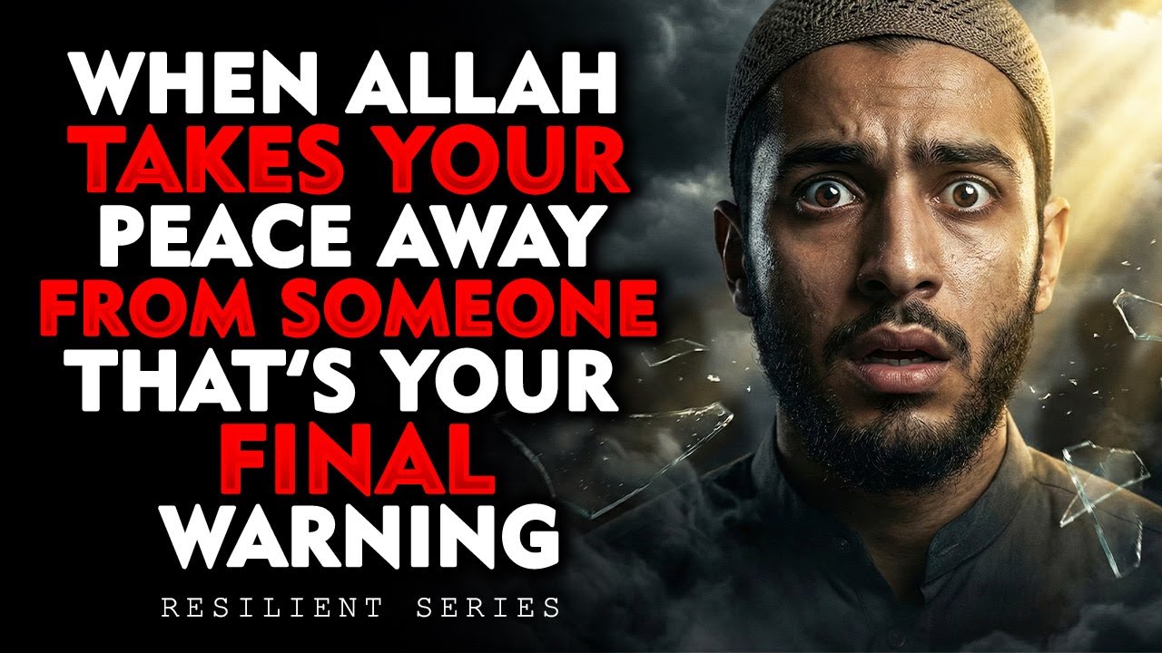 When Allah Takes Your Peace Away From Someone &mdash; That&rsquo;s Your Final Warning  | ISLAM