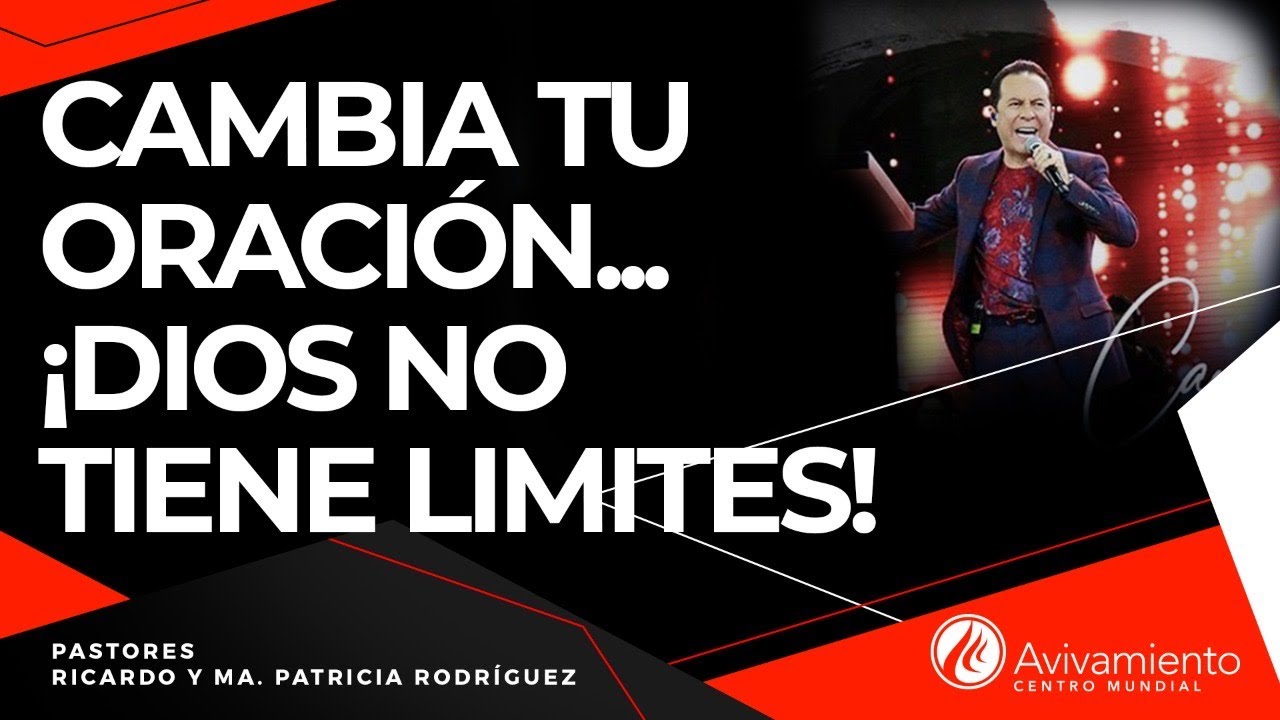 #303 Cambia tu oración... ¡Dios no tiene límites! - Pastor Ricardo Rodríguez
