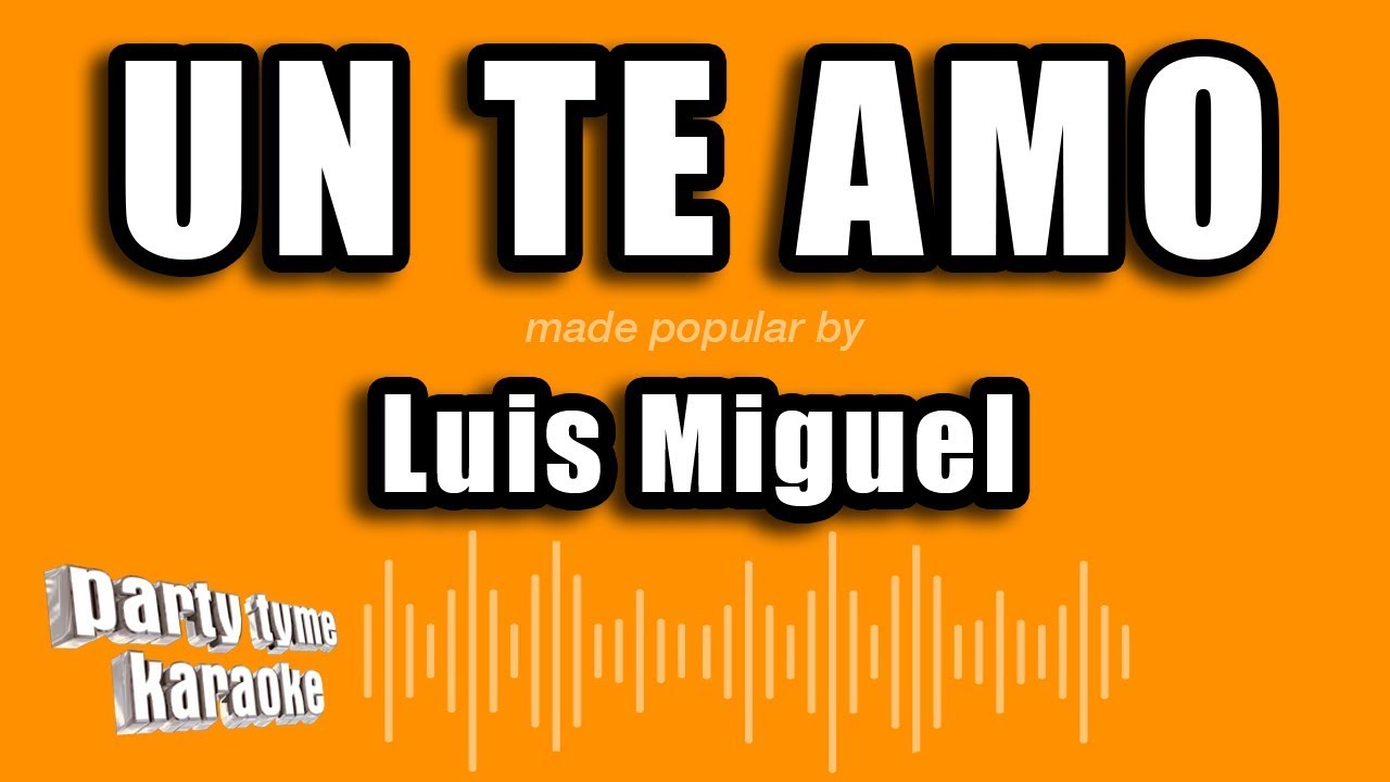 Luis Miguel - Un Te Amo (Versión Karaoke)