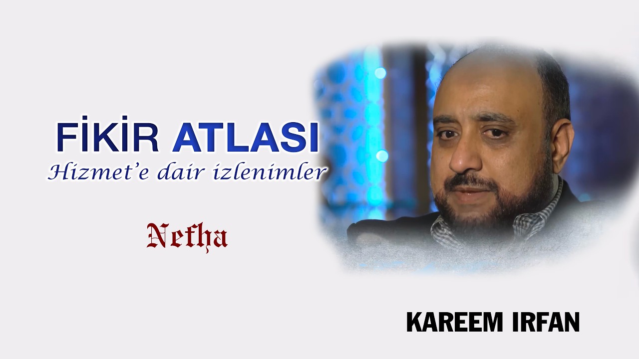Kareem Irfan (1) | Fethullah Gülen Hocaefendi ve Hizmete dair izlenimler | Fikir Atlası 70. Bölüm