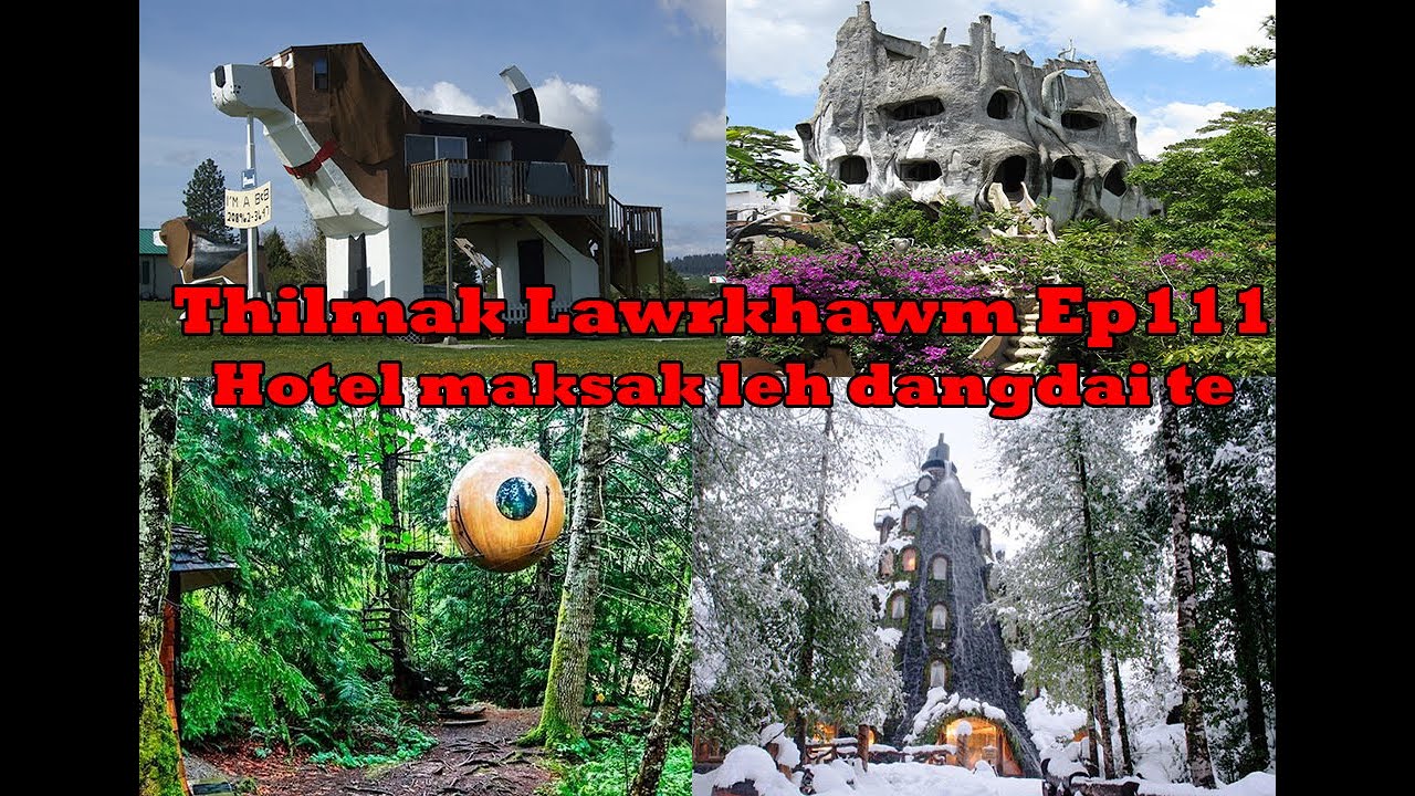 Thilmak Lawrkhawm Ep111 - Hotel maksak leh dangdai te