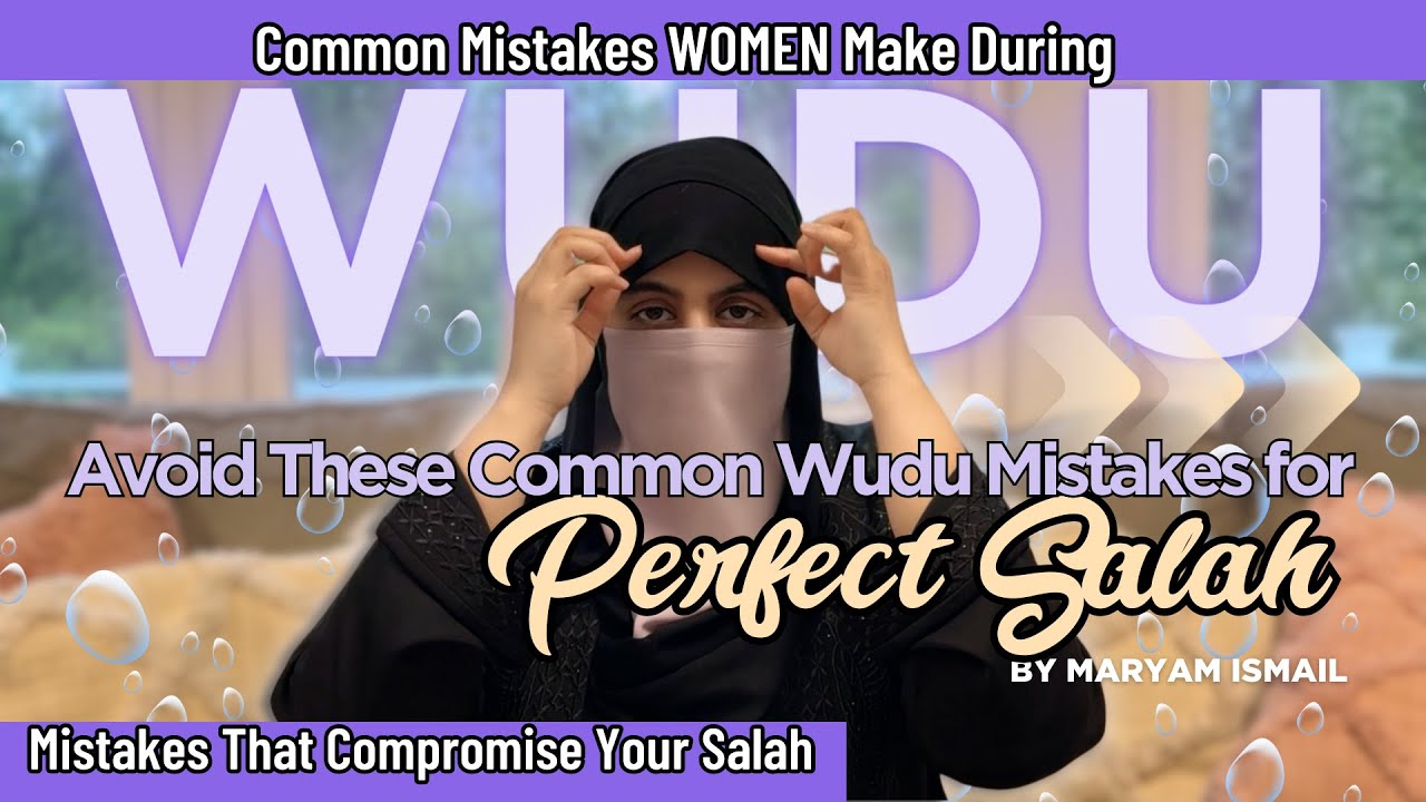 How to Perform Wudu: Common Mistakes to Avoid