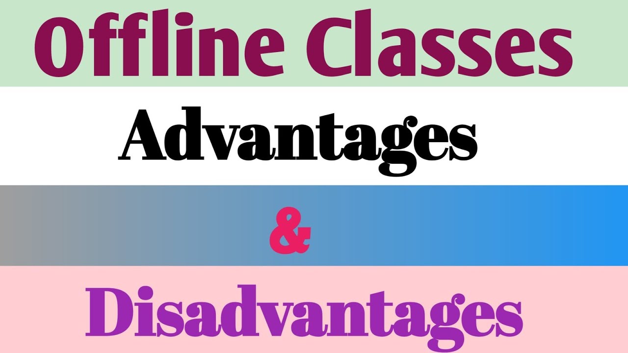 10 Advantages and Disadvantages of offline classes | Offline Study | Eassy on Offline classes
