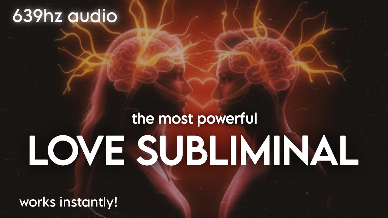 most powerful love subliminal - 639Hz frequency [DONT OVERUSE]