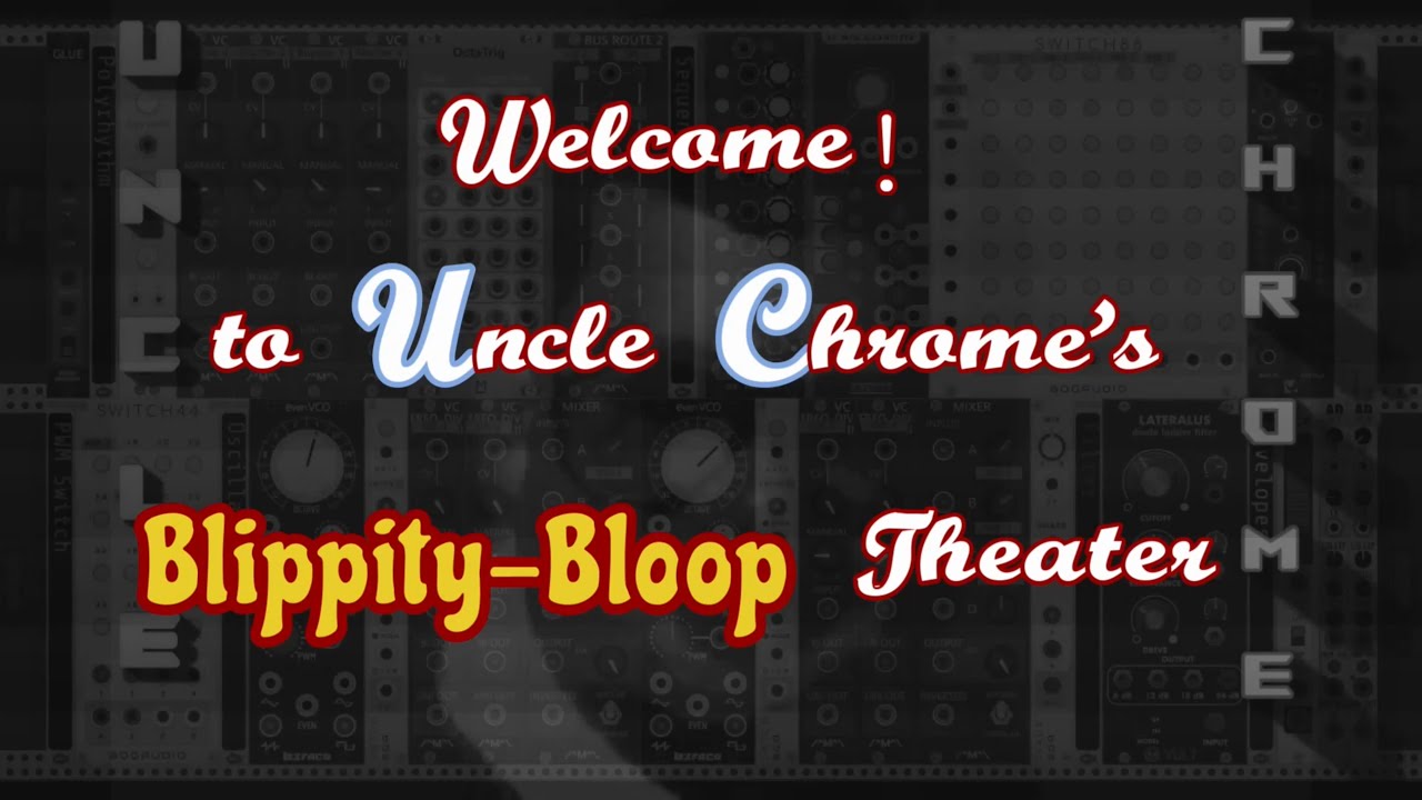 Uncle Chrome's Blippity Bloop Theater 3