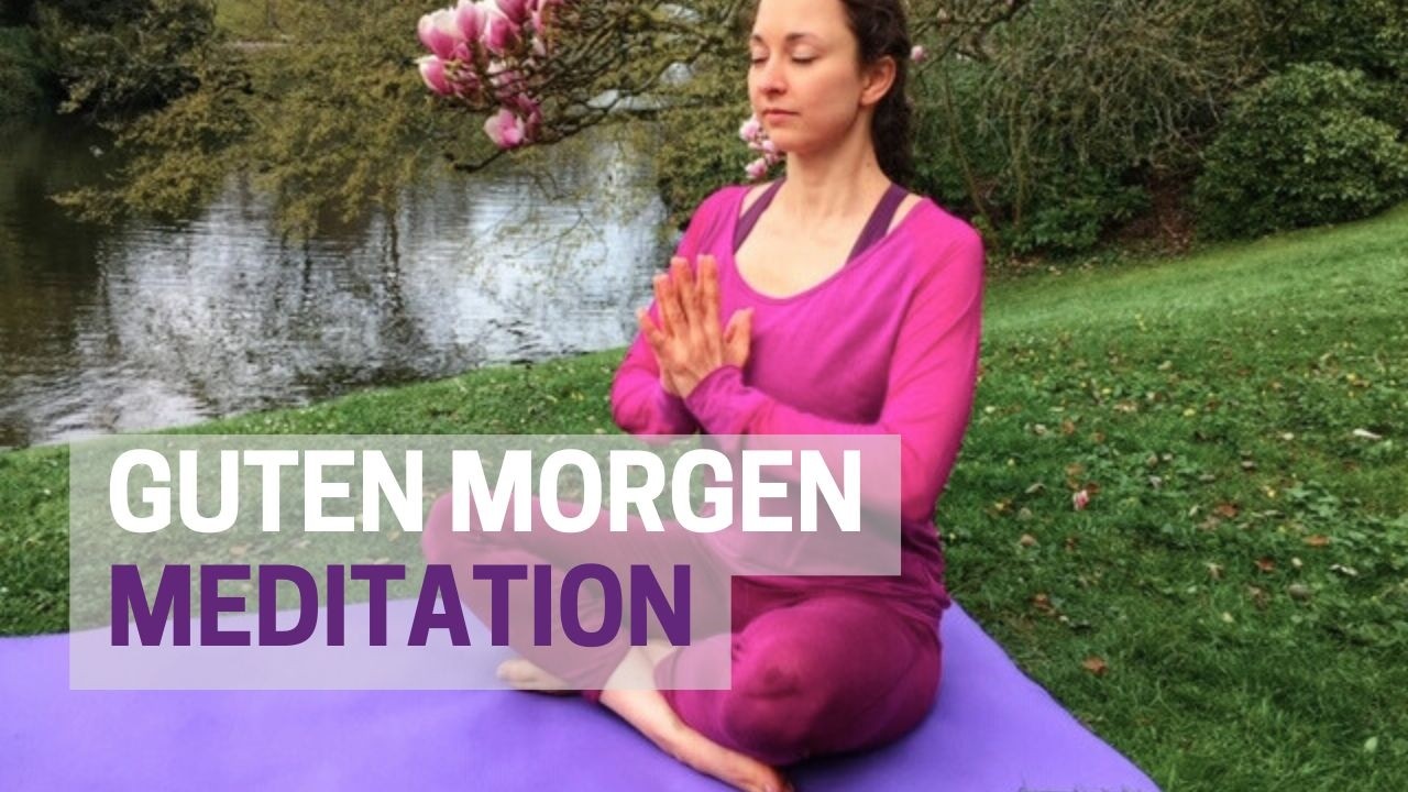 Guten Morgen Meditation für einen guten Start in den Tag