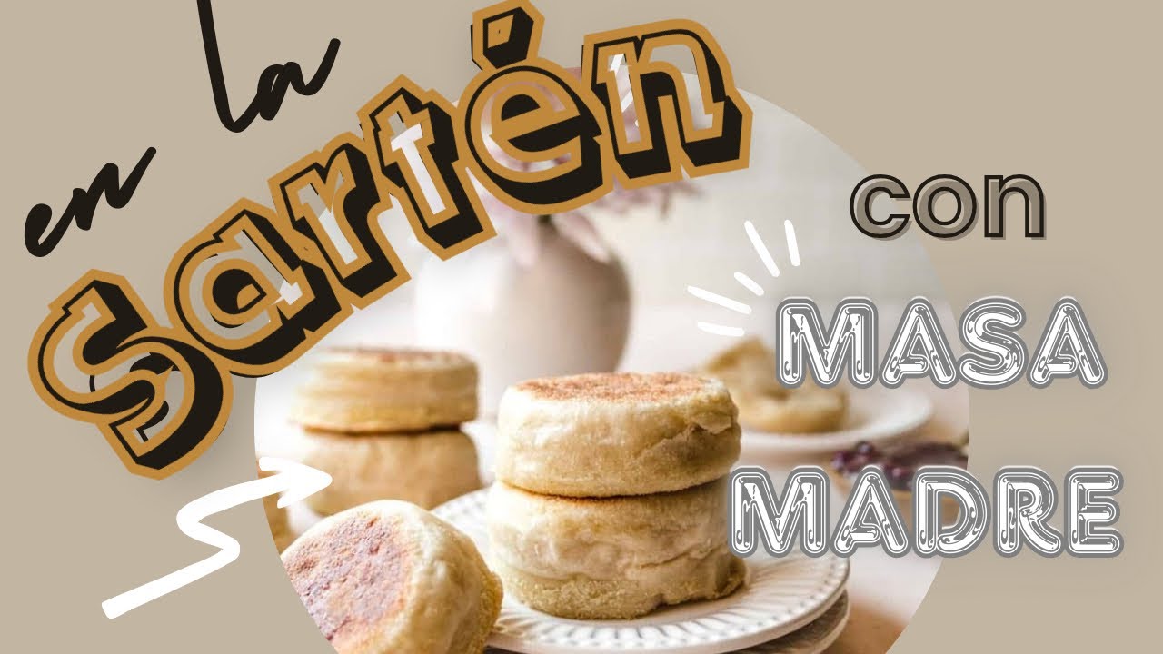 Pan en sartén “MUFFIN INGLÉS” con MASA MADRE