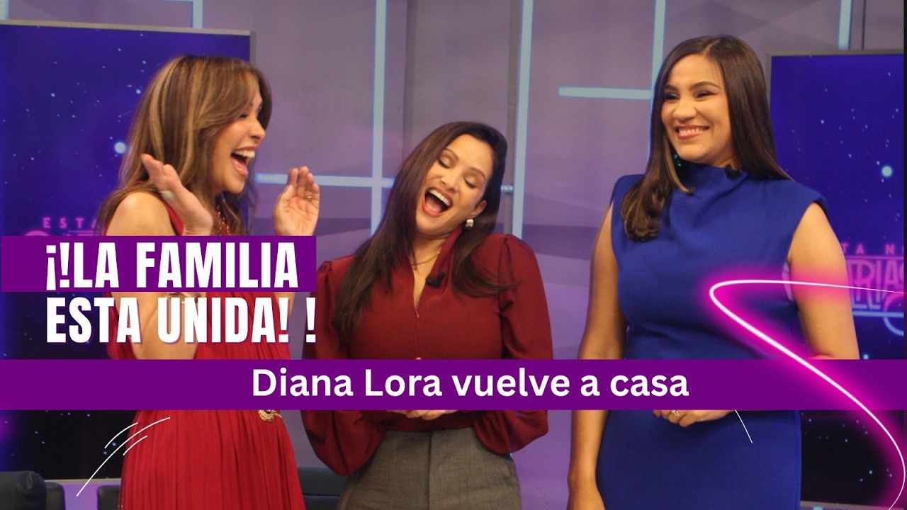 !LA FAMILIA ESTA UNIDA! Diana Lora vuelve a casa #ENM