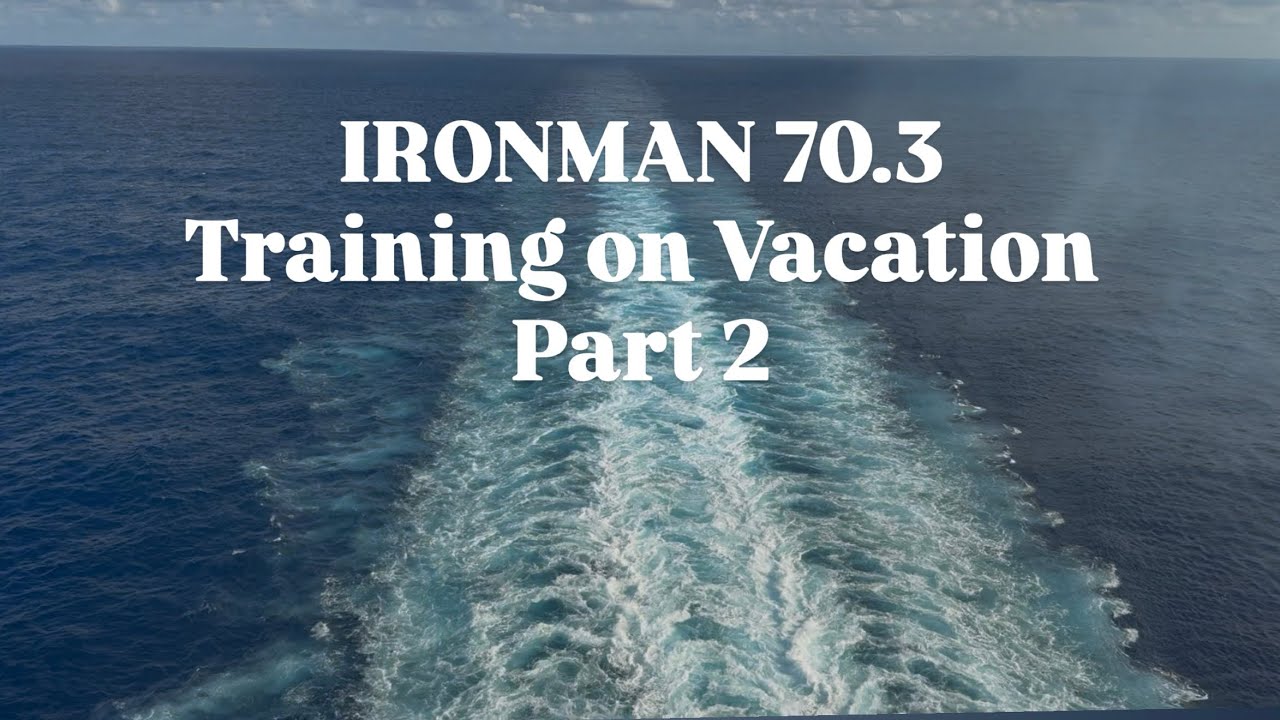 IRONMAN 70.3 | Training on Vacation Part 2