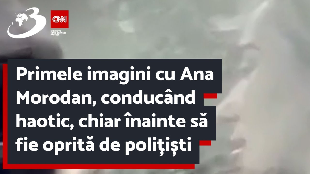Primele imagini cu Ana Morodan, conduc&acirc;nd haotic, chiar &icirc;nainte să fie oprită de polițiști
