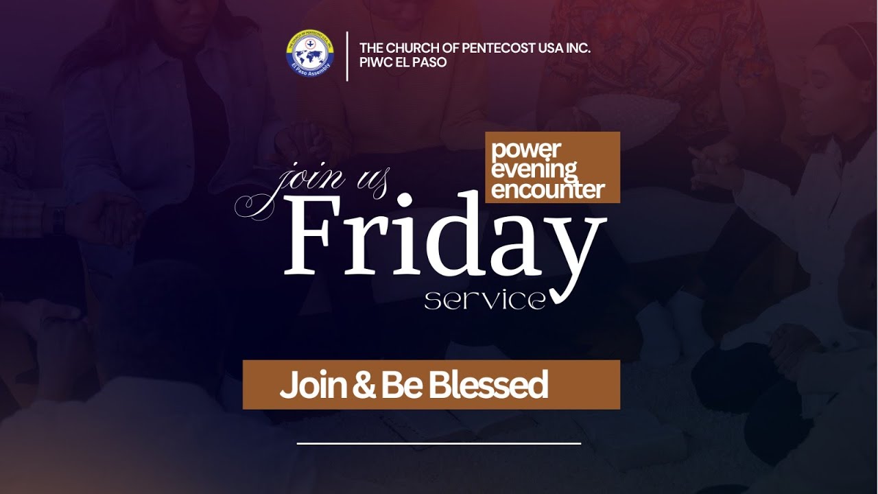 PIWC EL PASO Friday Evening  Service I Eld. Ebenezer Anom I 01-09-2025