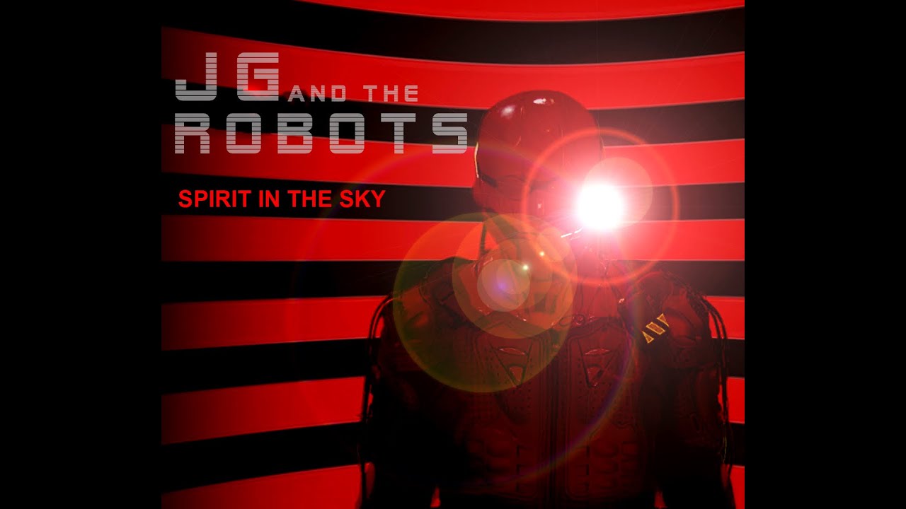 JG and the Robots - Spirit in the Sky  OFFICIAL VIDEO