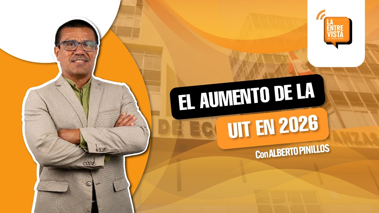 El aumento de la UIT en 2026: implicancias tributarias y financieras | La entrevista