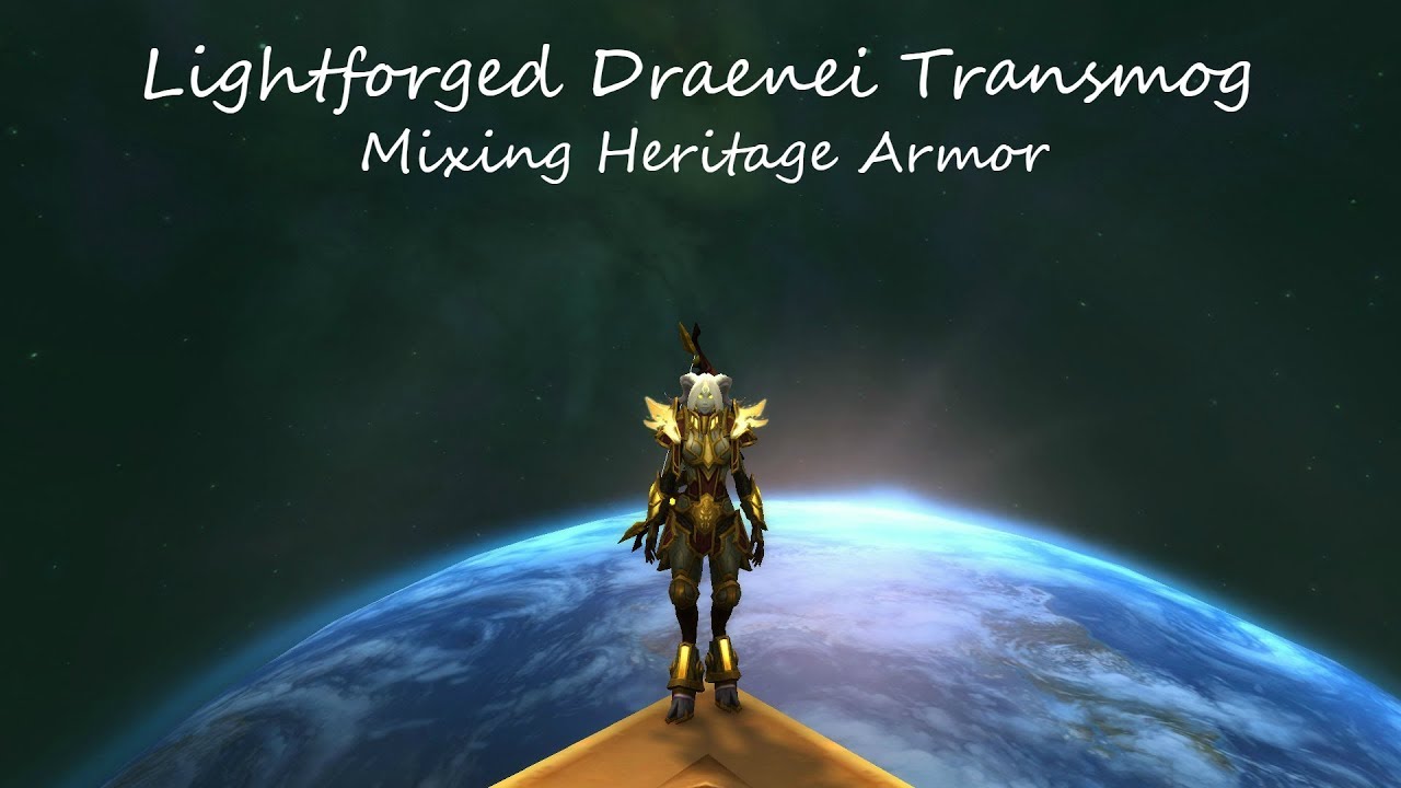 Lightforged Draenei Transmog (Mixing Heritage Armor Set Pieces)