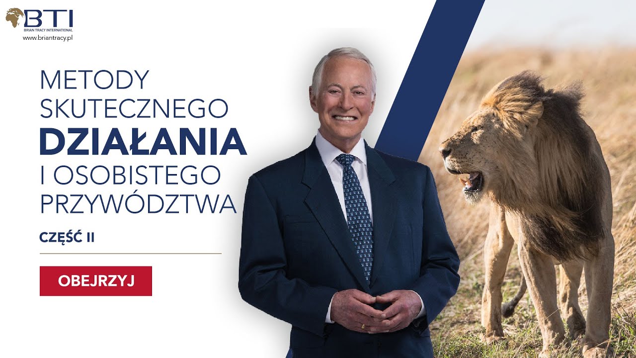 METODY SKUTECZNEGO DZIAŁANIA I OSOBISTEGO PRZYWÓDZTWA cz. 2 - www.briantracy.pl