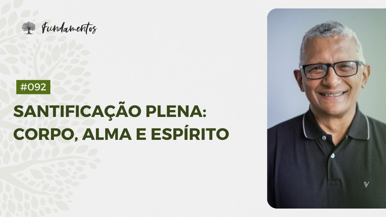 #092 - Santificação plena: corpo, alma e espírito  - Fundamentos